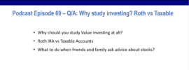 Podcast Episode 69 Summary Photo: Why study value investing? Roth IRA vs Taxable Accounts? What to do when friends and family ask advice about stocks?