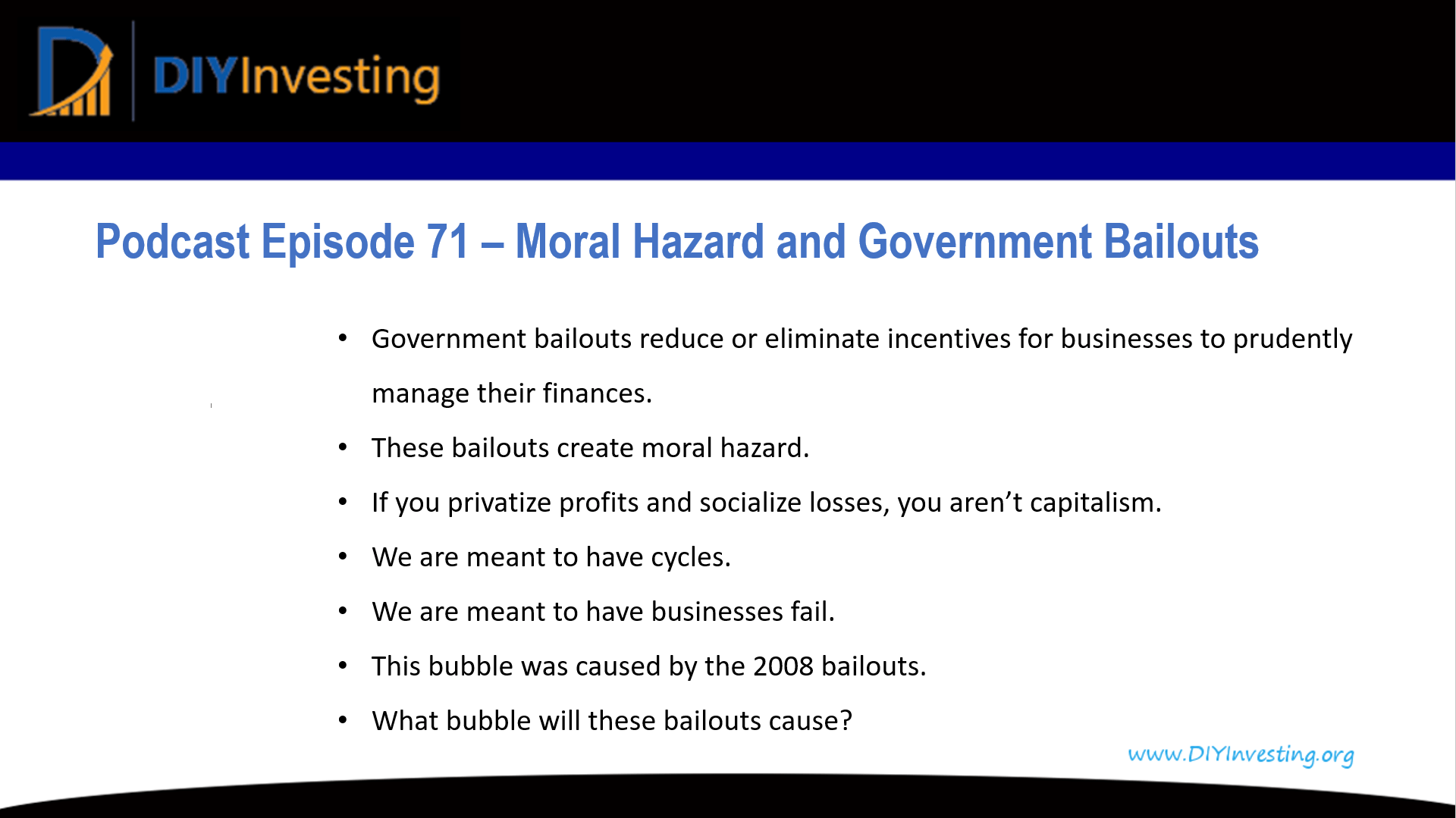 71 Moral Hazard Why government bailouts are