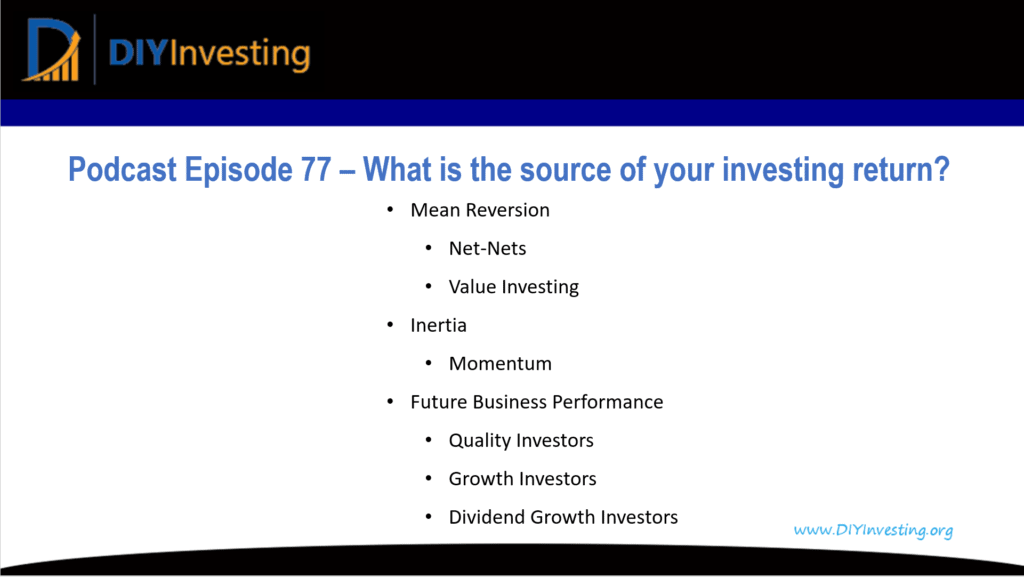 Podcast episode 77 summary answering the question: What is the source of your investing return? Key answers include: mean reversion, inertia, and future business performance.