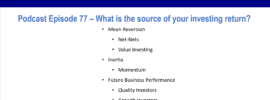 Podcast episode 77 summary answering the question: What is the source of your investing return? Key answers include: mean reversion, inertia, and future business performance.