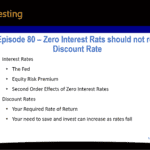 Podcast episode 80 summary of Zero Interest Rates should not reduce your discount rate