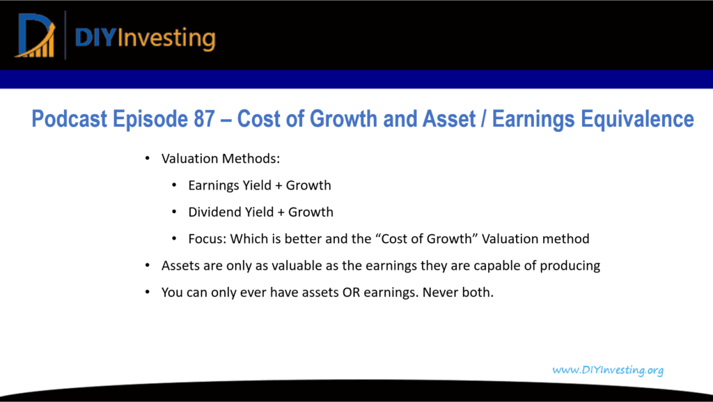 Podcast episode 87 summary on the Cost of Growth valuation method and Asset / Earnings Equivalence mental model