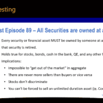 Podcast episode 89 summary. All securities are owned at all times. An investing first principle is that every security or financial asset must be owned by someone at all times until that security is retired.