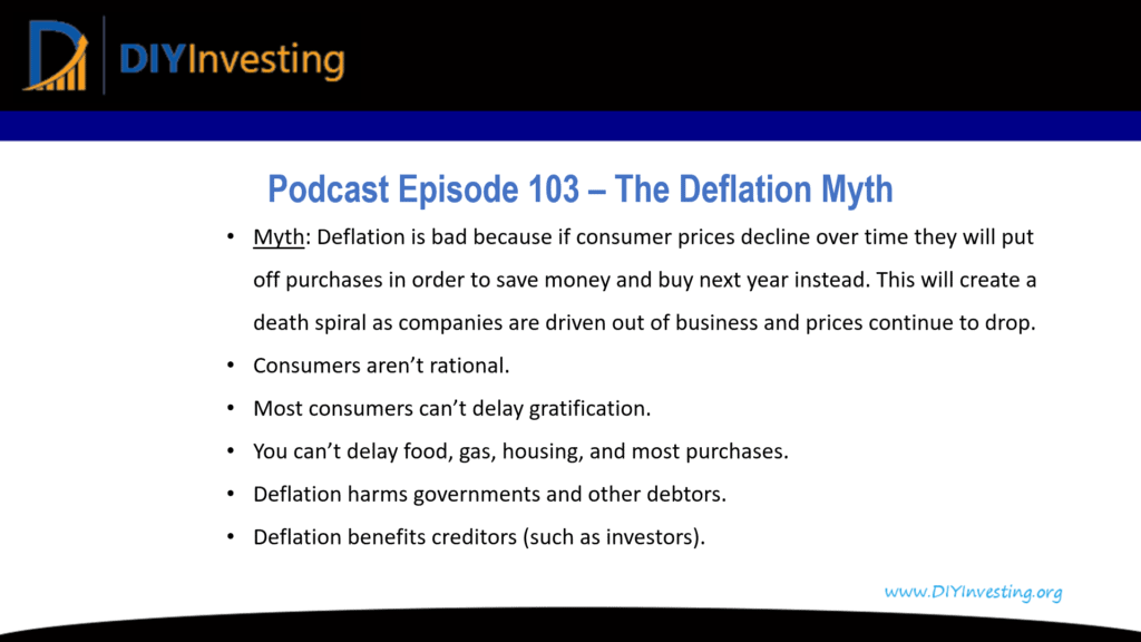 Podcast Episode 103 The Deflation Myth. It is commonly accepted that inflation is good and deflation is bad. This philosophy is counter to the true economic outcomes for individuals.