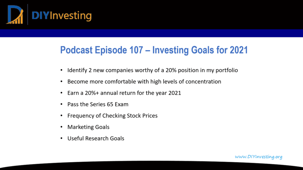 Podcast episode 107 - investing goals for 2021. Learn about my investing goals and some ideas for your own.