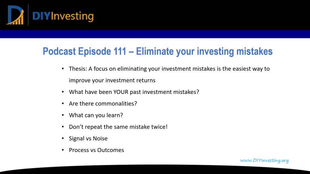 Podcast episode 111 - Eliminate your investing mistakes. A focus on elimianting your investment mistakes is the easiest way to improve your returns.